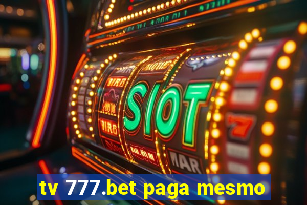 tv 777.bet paga mesmo